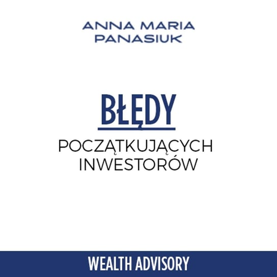 #50 Jak zainwestować pieniądze po sprzedaży firmy? - Wealth Advisory - Anna Maria Panasiuk - podcast Panasiuk Anna Maria