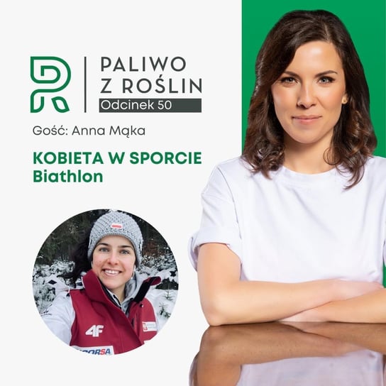 #50 Kobieta w sporcie: Anna Mąka - Biathlon - Paliwo z roślin - podcast Maksym Sylwia