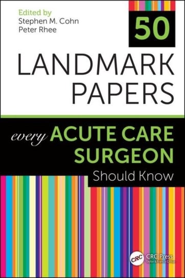 50 Landmark Papers Every Acute Care Surgeon Should Know Opracowanie zbiorowe