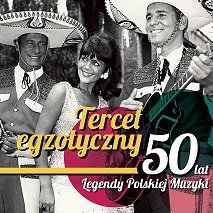 50 lat legendy polskiej muzyki Tercet Egzotyczny