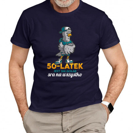 50-latek jest jak gołąb, sra na wszystko - męska koszulka na prezent Koszulkowy