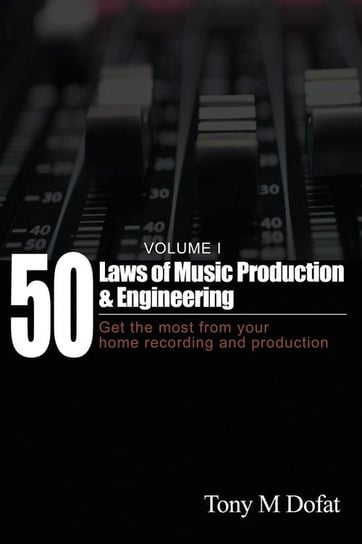 50 Laws of Music Production & Engineering Dofat Tony M