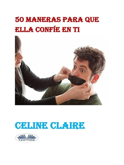 50 Maneras Para Que Ella Confíe En Ti Claire Celine