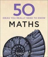 50 Mathematical Ideas You Really Need to Know Crilly Tony