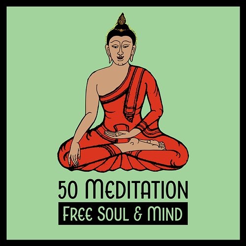 50 Meditation: Free Soul & Mind - Spiritual Journey with New Age Music, Deep Relax, Sleep, Yoga, Healing Therapy Various Artists