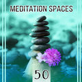 50 Meditation Spaces: Deep Sleep Sounds, Yoga & Spa Massage, Meditation Guru, Healing Music, Relaxing Blissful Time Various Artists