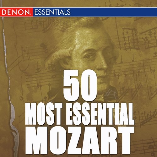 50 Most Essential Mozart Wolfgang Amadeus Mozart