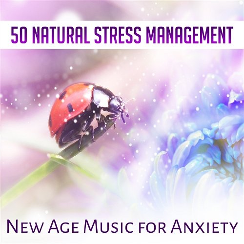 50 Natural Stress Management: New Age Music for Anxiety, Relaxing Sounds to Keep Calm, Positive Energy, Stress Relief, Self Hepnosis Therapy Relieving Stress Music Collection