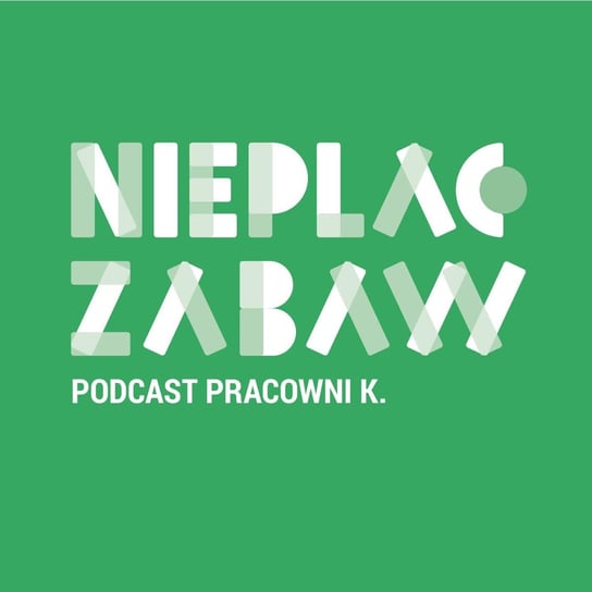 #50 Nic - Nieplac zabaw - podcast Komorowska Anna