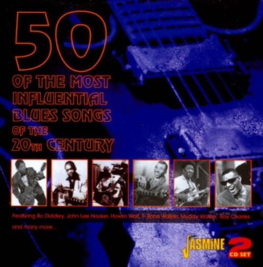 50 of the Most Influential Blues Songs of the 20th Century Various Artists