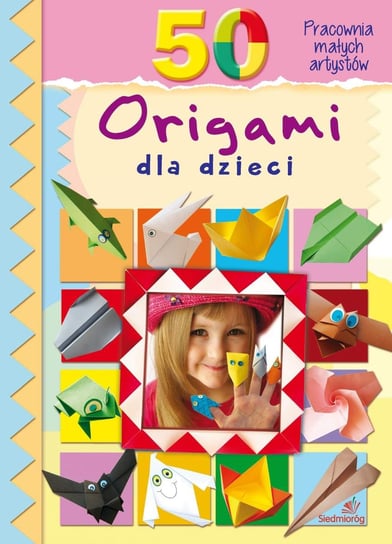 50 origami dla dzieci Grabowska-Piątek Marcelina