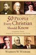 50 People Every Christian Should Know Wiersbe Warren W.