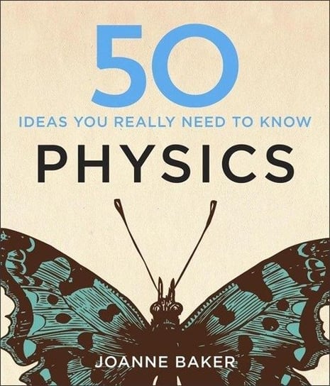 50 Physics Ideas You Really Need to Know Baker Joanne