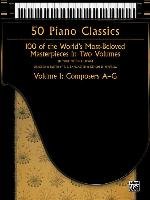 50 Piano Classics -- Composers A-G, Vol 1: 100 of the World's Most-Beloved Masterpieces in Two Volumes Alfred Pub Co Inc.