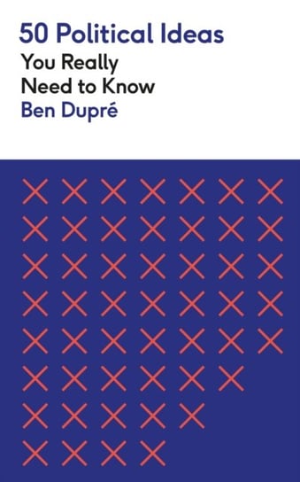 50 Political Ideas You Really Need to Know Dupre Ben