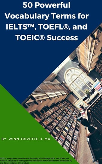50 Powerful Vocabulary Terms for IELTS™, TOEFL®, and TOEIC® Success - ebook epub Winn Trivette II