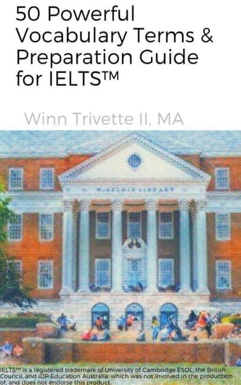 50 Powerful Vocabulary Terms & Preparation Guide for IELTS™ - ebook epub Winn Trivette II, MA