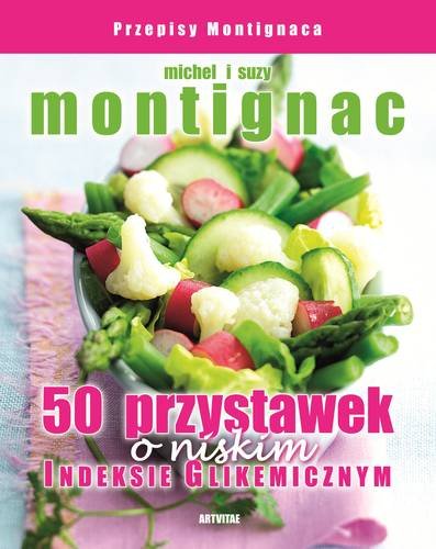 50 przystawek o niskim indeksie glikemicznym Montignac Michel, Montignac Suzy
