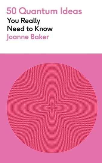50 Quantum Physics Ideas You Really Need to Know Baker Joanne
