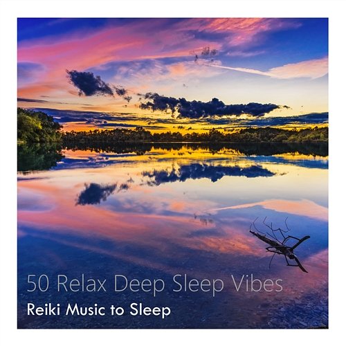 50 Relax Deep Sleep Vibes. The Best of Meditation, Zen, Reiki, Chill, Healing and Relaxation Music. 50 Sleeping Music Tracks Mix. Reiki Music to Sleep