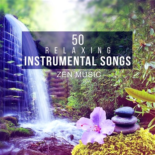 50 Relaxing Instrumental Songs - Native American Flutes & Sounds of Nature for Spa, Asian Zen Meditation Music for Yoga and Deep Sleep Healing Power Natural Sounds Oasis