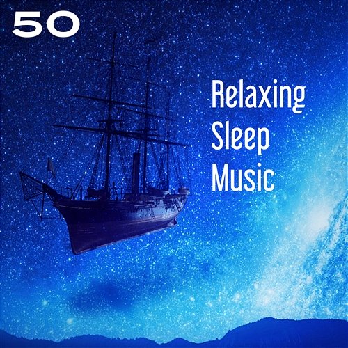 50 Relaxing Sleep Music: Healing Sounds for Trouble Sleeping, Natural Cure for Insomnia, Dream World Melody, Relaxation, Lullabies for Adults Beautiful Deep Sleep Music Universe