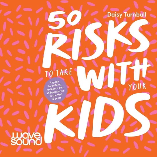 50 Risks to Take With Your Kids - audiobook Daisy Turnbull