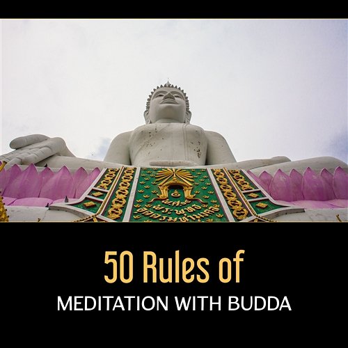 50 Rules of Meditation with Budda – Deep Calm Within, Ancient Pagoda, Beauty of Buddhism, Healthy Mind Condition, Zen Mindfulness, Essence of Life Various Artists