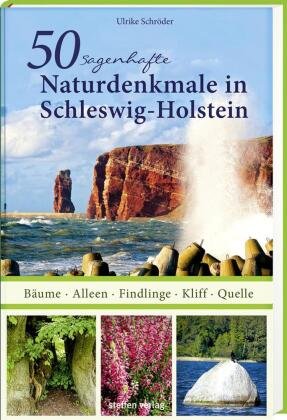 50 sagenhafte Naturdenkmale in Schleswig-Holstein Steffen Verlag Friedland