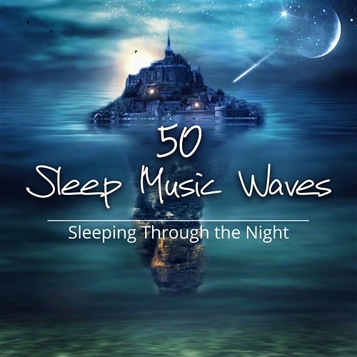 50 Sleep Music Waves: Sleeping Through the Night, Calm Relaxation Music for Trouble Sleeping, Natural Sleep Aids, Therapy Sounds for Better Sleep at Night Deep Sleep
