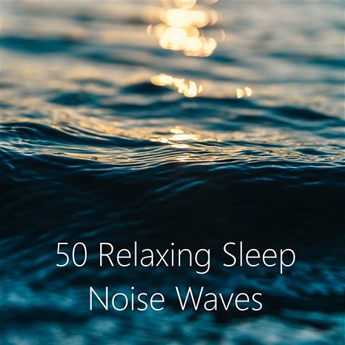50 Sleeping Noise Vibes. Baby Calm Sleep and Rest Noise White Noise For Babies