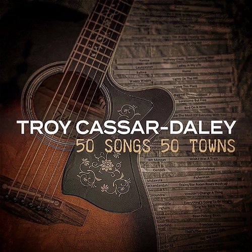 50 Songs 50 Towns, Vol. 1 Troy Cassar-Daley