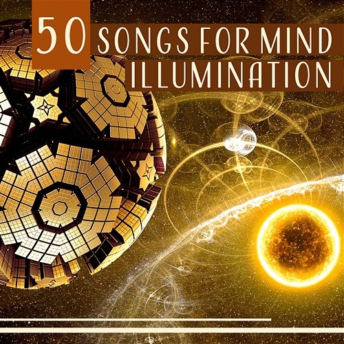 50 Songs for Mind Illumination: Mindfulness Meditation, Soul Light, Purpose of Meaning, Inner Purification, Divine Serenity Meditation Mantra Academy