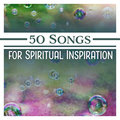50 Songs for Spiritual Inspiration: New Age Meditation, Raise Your Consciousness, Meditative State, Enlightenment, Safe Oasis, Mind Release Gentle Crystal Sounds Divine