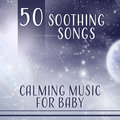 50 Soothing Songs: Calming Music for Baby – Liquid Sleep for Peaceful Mind, Indigo Aura, Sweet Dreams Lullaby Various Artists