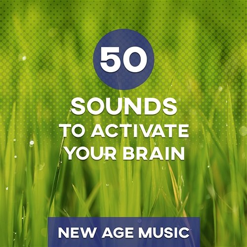 50 Sounds to Activate Your Brain: New Age Music Improves Concentration, Calm nature sounds and Healing Music to Learn, Work & Reading, Brain Stimulation and Exam Study Motivation Songs Academy