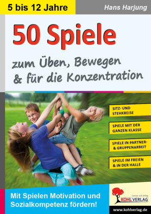 50 Spiele zum Üben, Bewegen und für die Konzentration KOHL VERLAG Der Verlag mit dem Baum