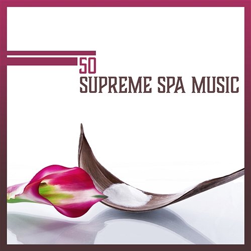 50 Supreme Spa Music: Yoga Music, Healing Therapy, Relax & Serenity, Celestial Spa Sounds, Total Restful Spa Music Paradise Zone