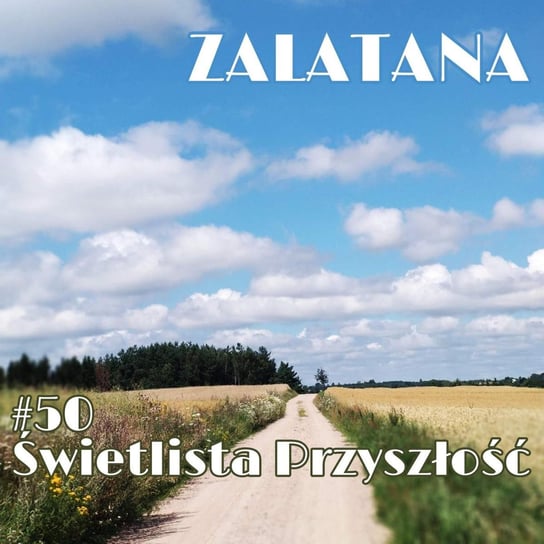 #50 Świetlista Przyszłość - Zalatana - podcast - audiobook Memon Karolina