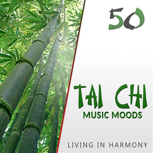 50 Tai Chi Music Moods: Living in Harmony, Relaxing Asian Music for Reiki & Yoga, Zen Meditation Practices, Concentration and Contemplation Tao Te Ching Music Zone