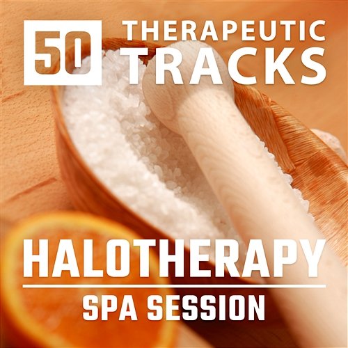 50 Terapeutic Tracks: Halotherapy - Spa Session, Salt Wellness Center, Calming Zen Music, Natural Treatment, Sleep Remedies, Revitalizing Body and Soul (Anti stress Relaxation) Beauty Spa Music Collection