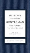 50 Things Every Young Gentleman Should Know Revised and   Upated Bridges John, Curtis Bryan