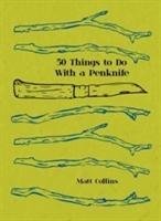 50 Things to Do with a Penknife Collins Matt
