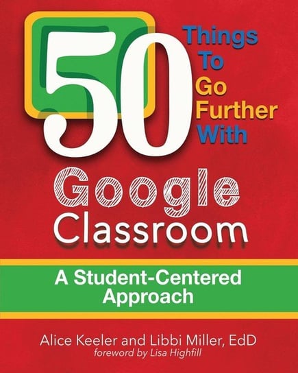 50 Things To Go Further With Google Classroom Keeler Alice