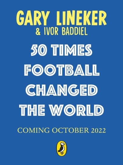 50 Times Football Changed the World Gary Lineker