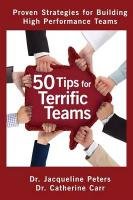 50 Tips for Terrific Teams Peters Jacqueline, Carr Catherine