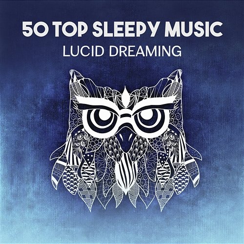 50 Top Sleepy Music – Lucid Dreaming, Bedtime Songs, Night Ambience, Nature Sounds for Trouble Sleeping, Deep Relaxation Sounds Harmonious Mind Society
