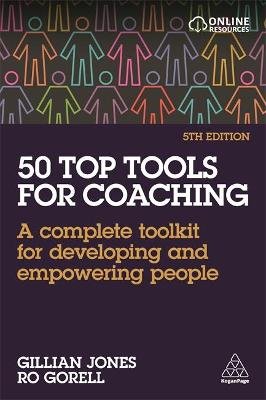 50 Top Tools for Coaching: A Complete Toolkit for Developing and Empowering People Jones Gillian