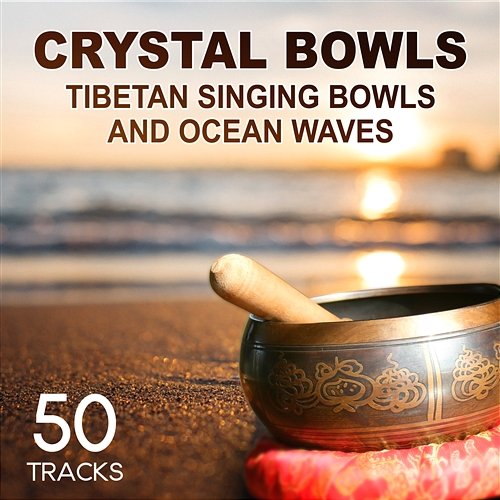 50 Tracks: Crystal Bowls, Tibetan Singing Bowls and Ocean Waves Sounds for Relaxation, Zen Music for Balance Exercises and Meditation, Kundalini Yoga & Reiki Tribe Native American Music Consort, Buddhist Meditation Music Set