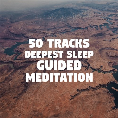 50 Tracks: Deepest Sleep Guided Meditation - Ascending Your Mind and Spirit to Higher Level (REM Cycle Therapy with Zen Music for Insomnia, Trouble Sleeping and Anxiety Free) Natural Healing Music Zone